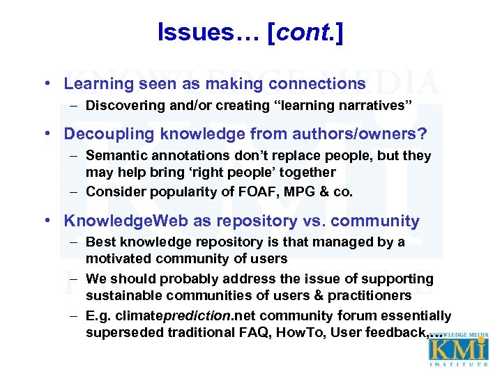 Issues… [cont. ] • Learning seen as making connections – Discovering and/or creating “learning