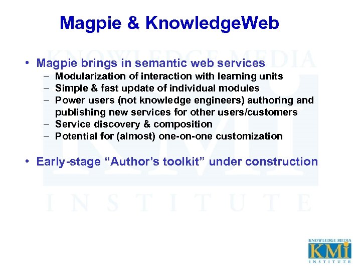 Magpie & Knowledge. Web • Magpie brings in semantic web services – Modularization of