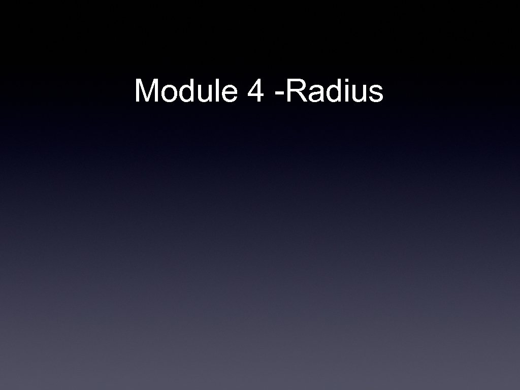 Module 4 -Radius 