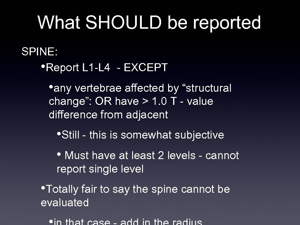 What SHOULD be reported SPINE: • Report L 1 -L 4 - EXCEPT •