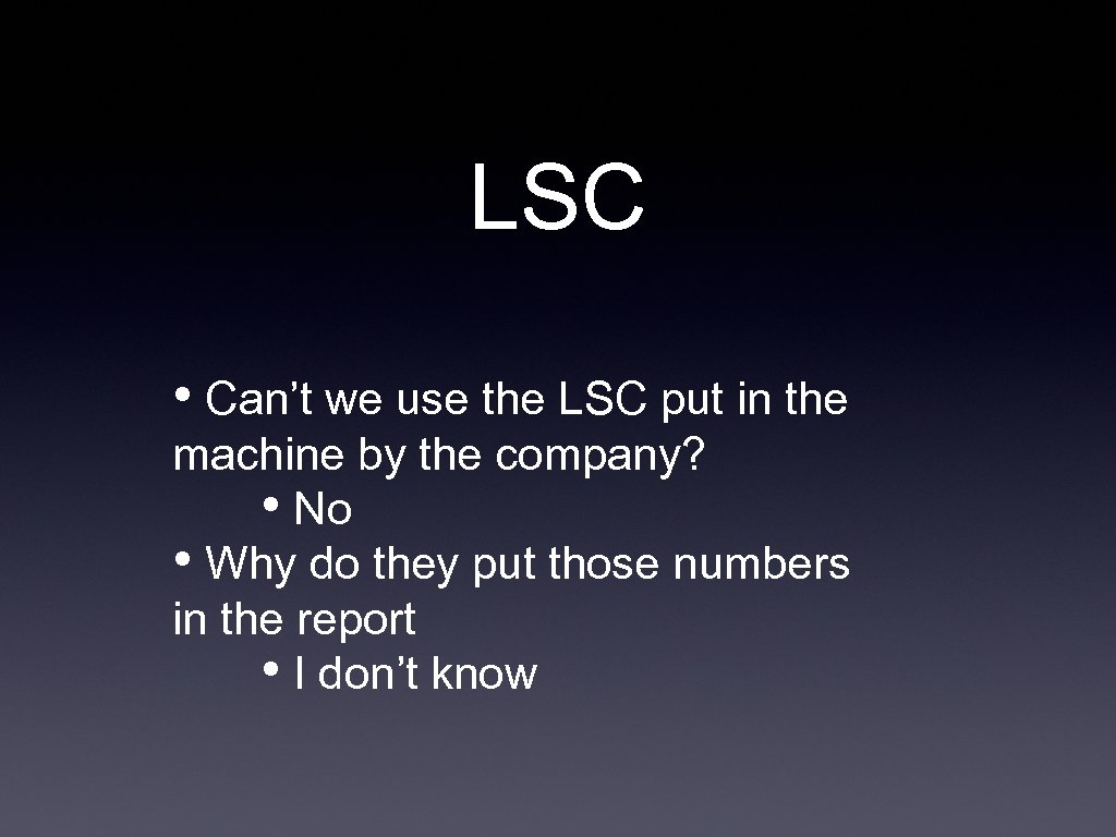 LSC • Can’t we use the LSC put in the machine by the company?