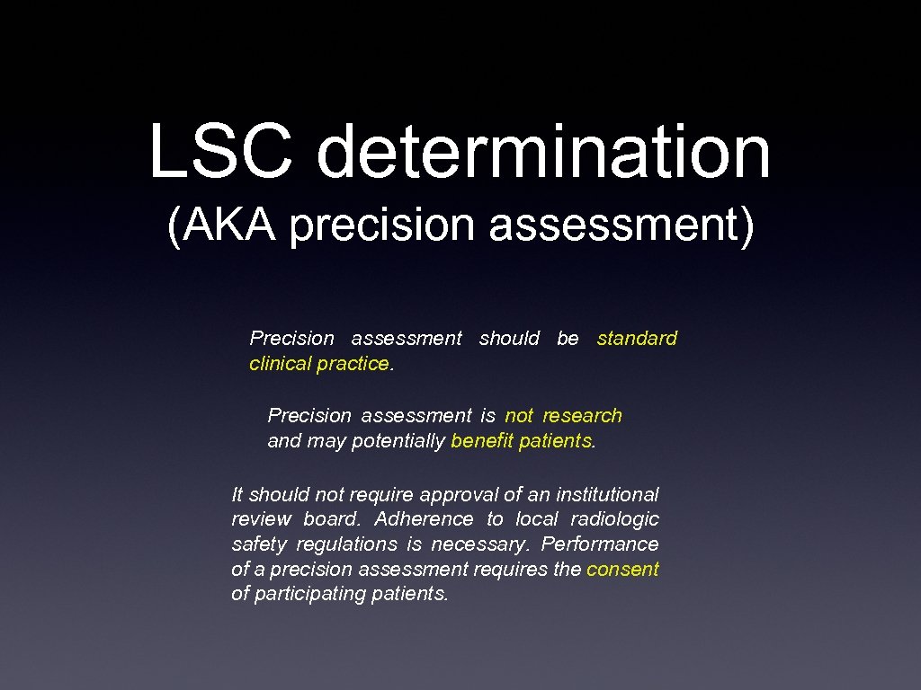 LSC determination (AKA precision assessment) Precision assessment should be standard clinical practice. Precision assessment