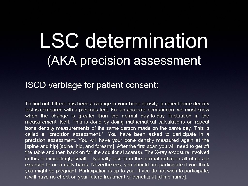 LSC determination (AKA precision assessment ISCD verbiage for patient consent: To find out if