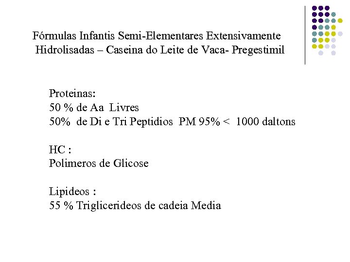 Fórmulas Infantis Semi-Elementares Extensivamente Hidrolisadas – Caseina do Leite de Vaca- Pregestimil Proteinas: 50