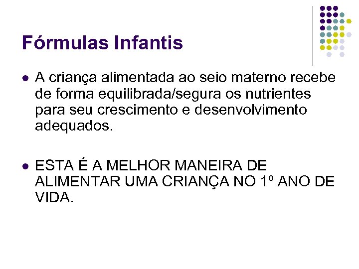 Fórmulas Infantis l A criança alimentada ao seio materno recebe de forma equilibrada/segura os
