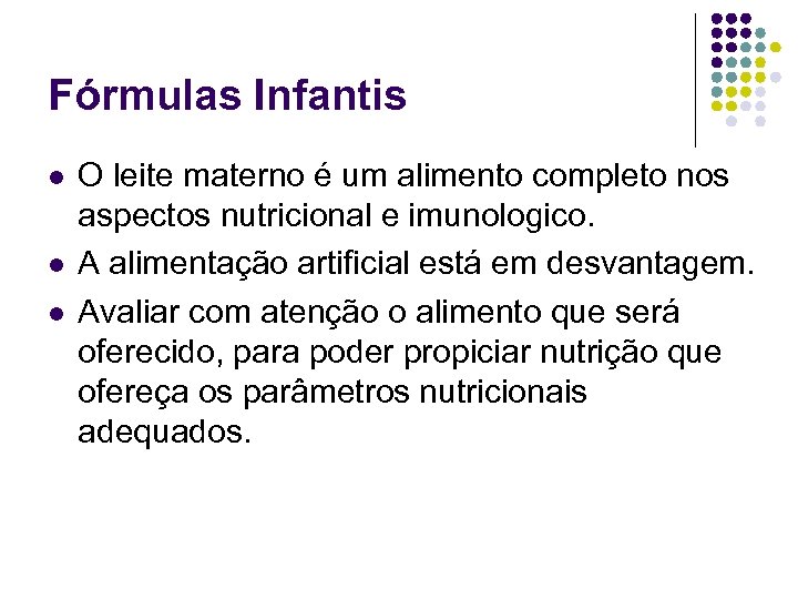 Fórmulas Infantis l l l O leite materno é um alimento completo nos aspectos