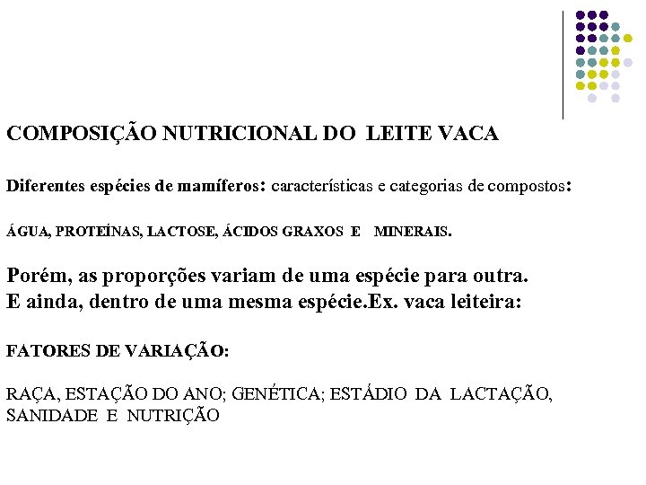 COMPOSIÇÃO NUTRICIONAL DO LEITE VACA Diferentes espécies de mamíferos: características e categorias de compostos: