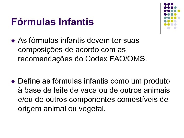 Fórmulas Infantis l As fórmulas infantis devem ter suas composições de acordo com as