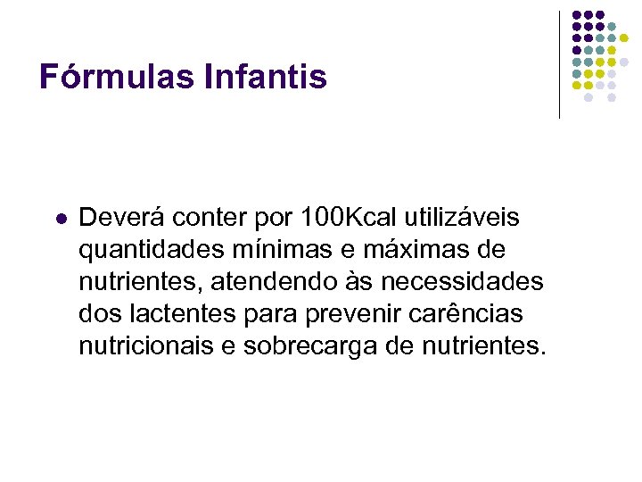 Fórmulas Infantis l Deverá conter por 100 Kcal utilizáveis quantidades mínimas e máximas de