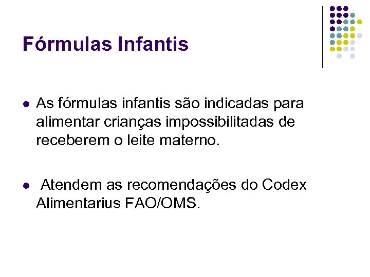 Fórmulas Infantis l As fórmulas infantis são indicadas para alimentar crianças impossibilitadas de receberem