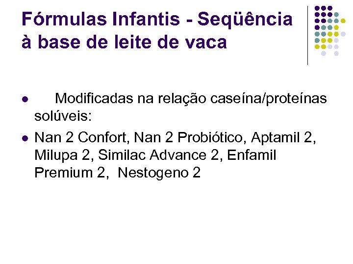 Fórmulas Infantis - Seqüência à base de leite de vaca l l Modificadas na