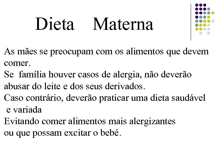 Dieta Materna As mães se preocupam com os alimentos que devem comer. Se família