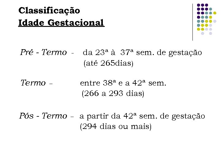 Classificação Idade Gestacional Pré - Termo entre 38ª e a 42ª sem. (266 a