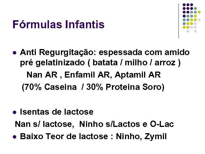 Fórmulas Infantis Anti Regurgitação: espessada com amido pré gelatinizado ( batata / milho /