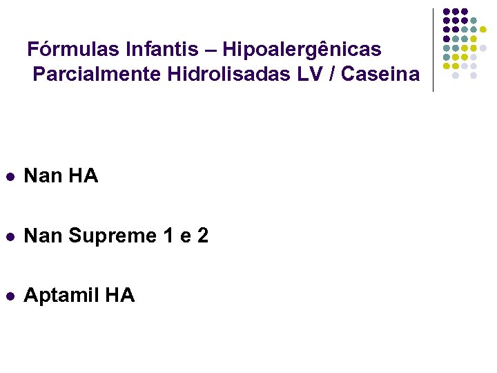 Fórmulas Infantis – Hipoalergênicas Parcialmente Hidrolisadas LV / Caseina l Nan HA l Nan