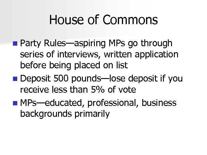 House of Commons n Party Rules—aspiring MPs go through series of interviews, written application