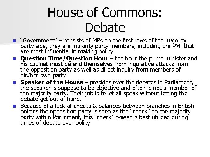 House of Commons: Debate n n “Government” – consists of MPs on the first