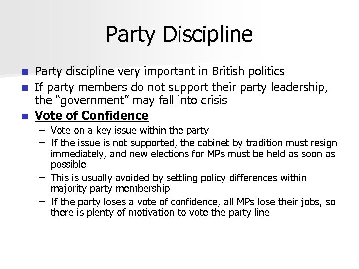 Party Discipline Party discipline very important in British politics n If party members do