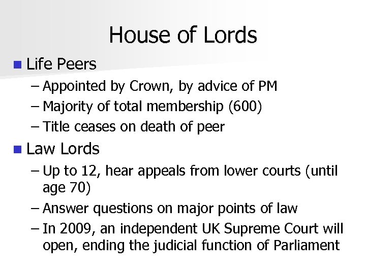 House of Lords n Life Peers – Appointed by Crown, by advice of PM