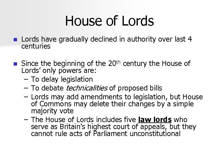 House of Lords n Lords have gradually declined in authority over last 4 centuries