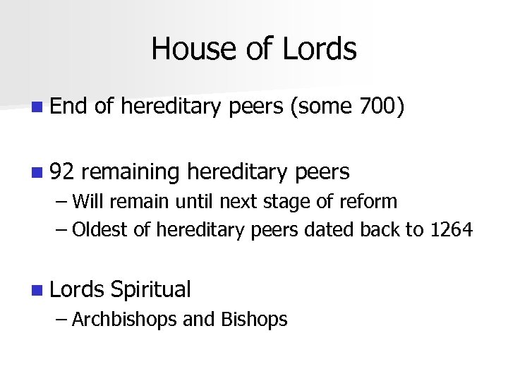 House of Lords n End n 92 of hereditary peers (some 700) remaining hereditary
