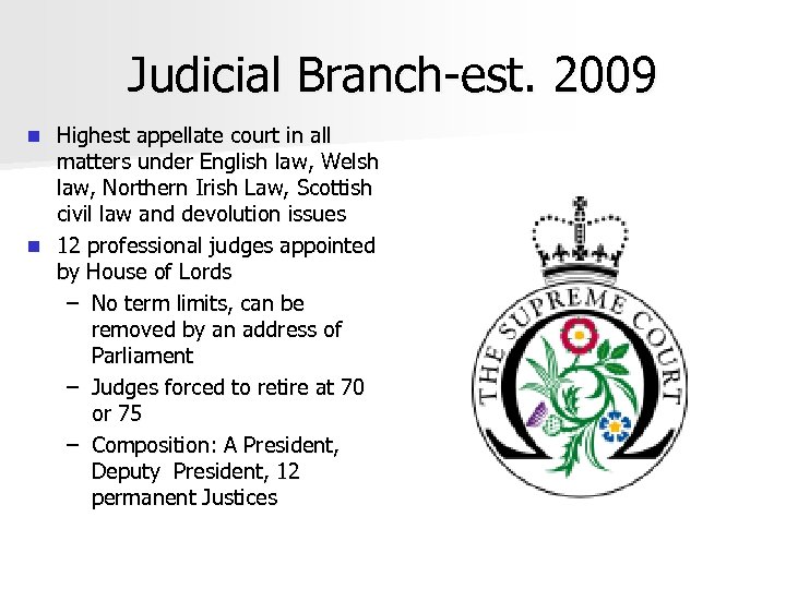 Judicial Branch-est. 2009 Highest appellate court in all matters under English law, Welsh law,