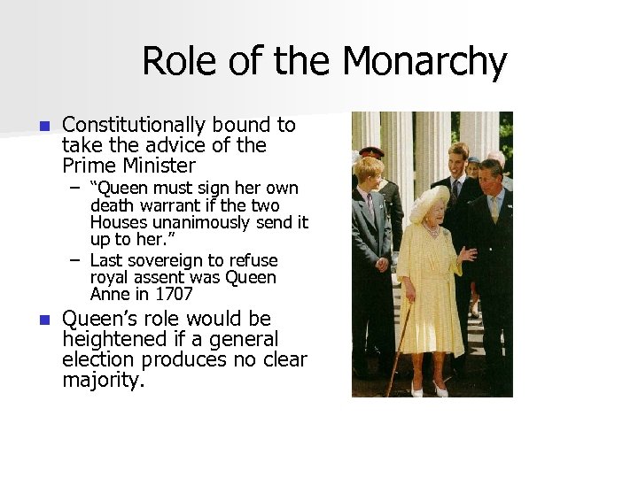 Role of the Monarchy n Constitutionally bound to take the advice of the Prime