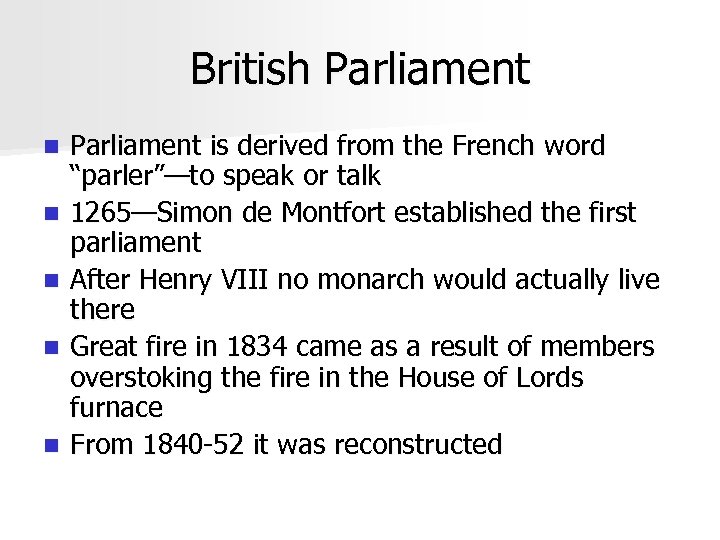British Parliament n n n Parliament is derived from the French word “parler”—to speak