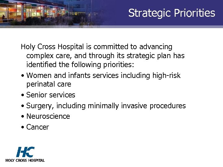 Strategic Priorities Holy Cross Hospital is committed to advancing complex care, and through its