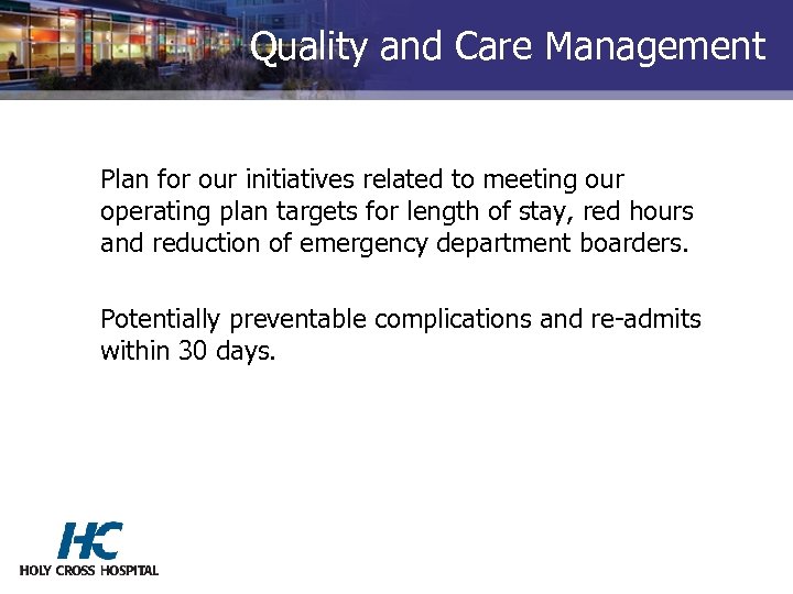 Quality and Care Management Plan for our initiatives related to meeting our operating plan