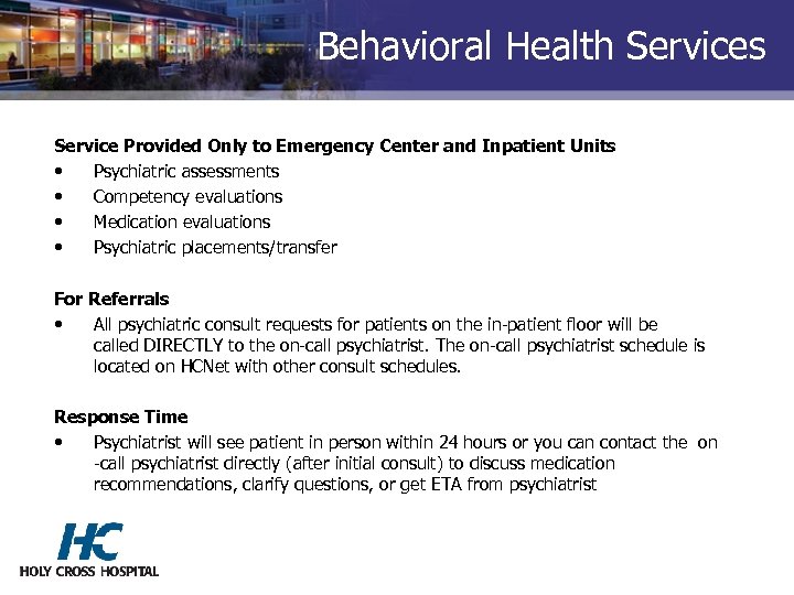 Behavioral Health Services Service Provided Only to Emergency Center and Inpatient Units • Psychiatric