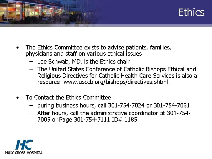 Ethics • The Ethics Committee exists to advise patients, families, physicians and staff on