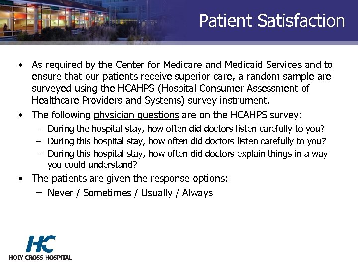 Patient Satisfaction • As required by the Center for Medicare and Medicaid Services and