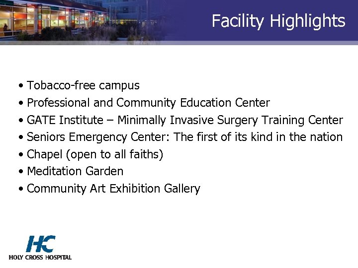 Facility Highlights • Tobacco-free campus • Professional and Community Education Center • GATE Institute