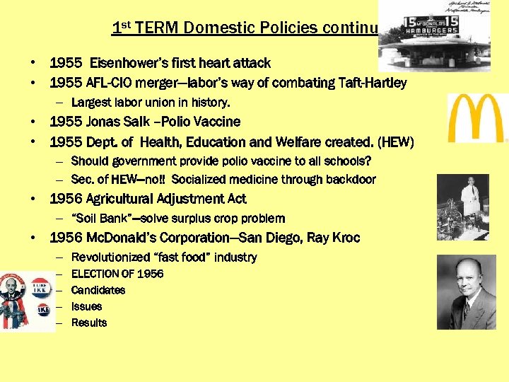 1 st TERM Domestic Policies continued • 1955 Eisenhower’s first heart attack • 1955
