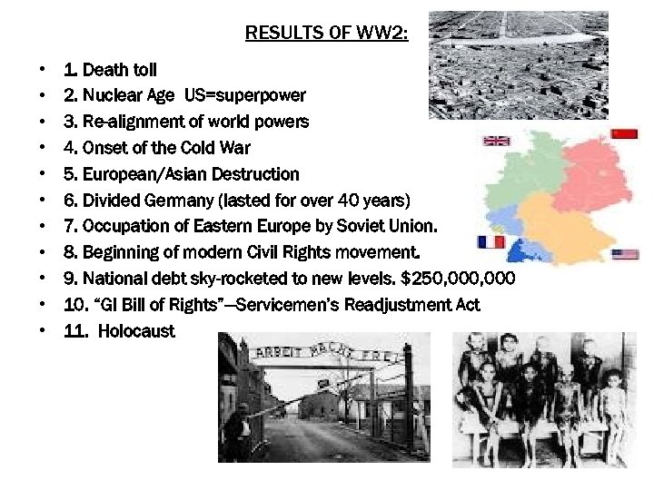 RESULTS OF WW 2: • • • 1. Death toll 2. Nuclear Age US=superpower