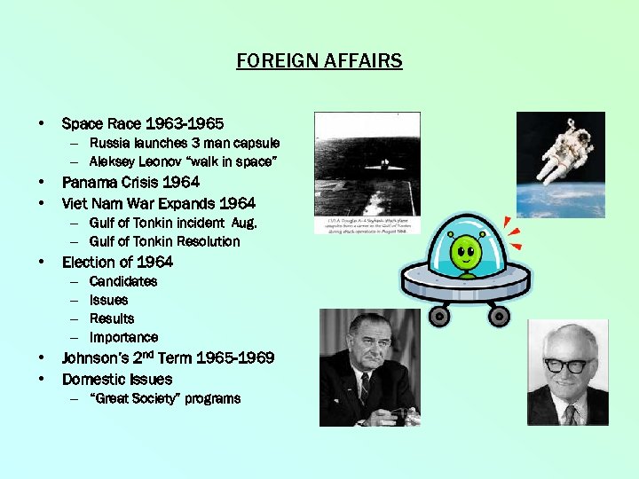 FOREIGN AFFAIRS • Space Race 1963 -1965 – Russia launches 3 man capsule –