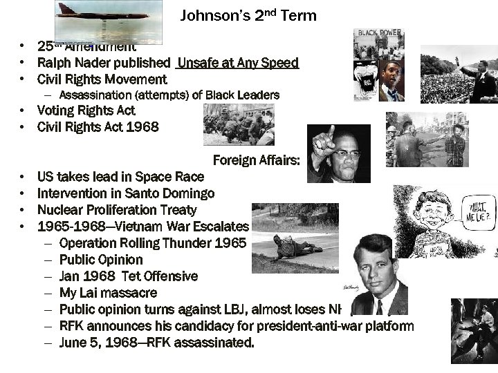  Johnson’s 2 nd Term • 25 th Amendment • Ralph Nader published Unsafe