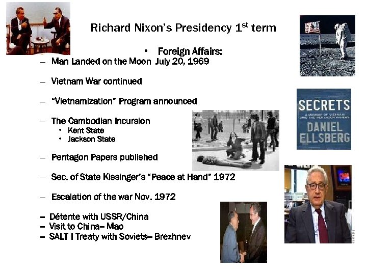 Richard Nixon’s Presidency 1 st term • Foreign Affairs: – Man Landed on the
