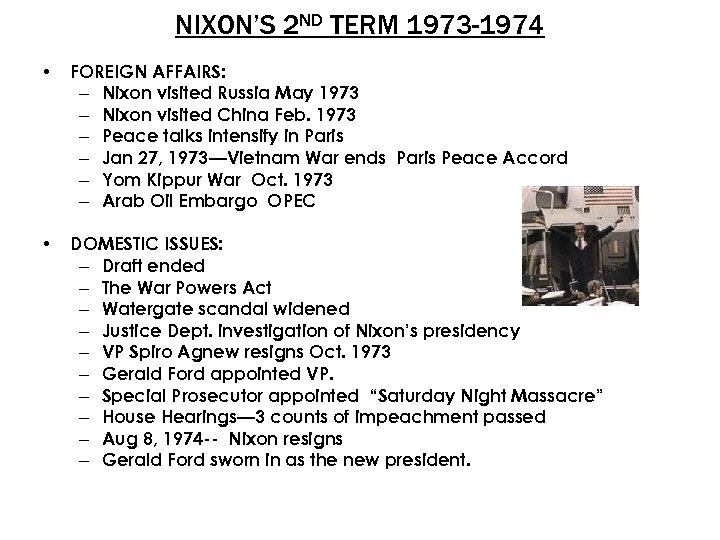 NIXON’S 2 ND TERM 1973 -1974 • FOREIGN AFFAIRS: – Nixon visited Russia May