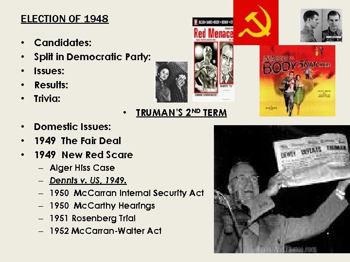ELECTION OF 1948 Candidates: Split in Democratic Party: Issues: Results: Trivia: • TRUMAN’S 2
