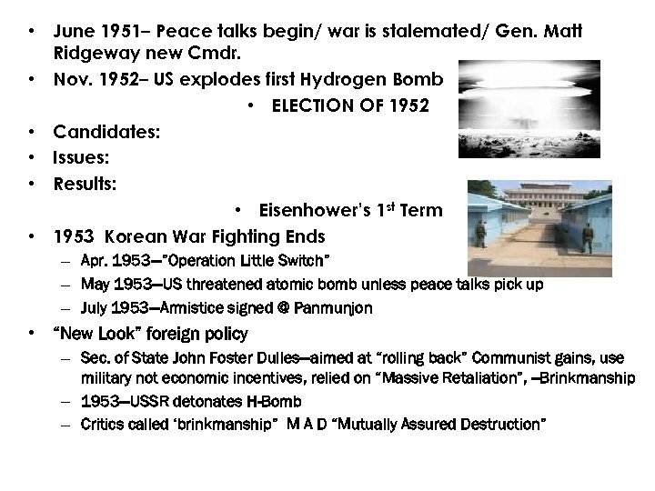  • June 1951– Peace talks begin/ war is stalemated/ Gen. Matt Ridgeway new