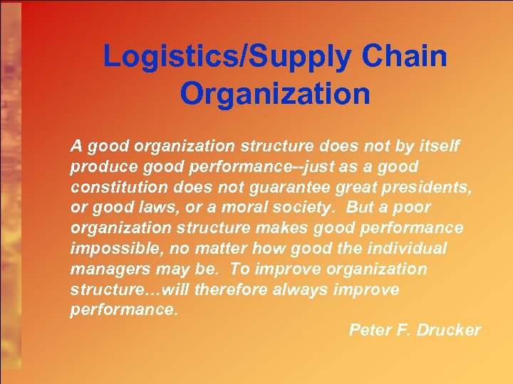 Logistics/Supply Chain Organization A good organization structure does not by itself produce good performance--just
