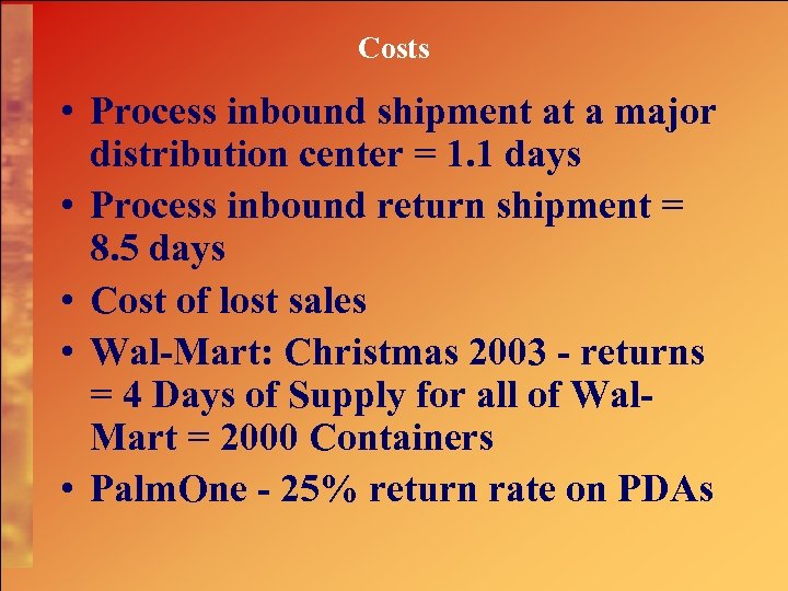 Costs • Process inbound shipment at a major distribution center = 1. 1 days