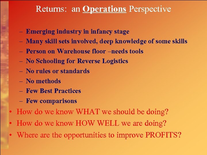 Returns: an Operations Perspective – – – – Emerging industry in infancy stage Many