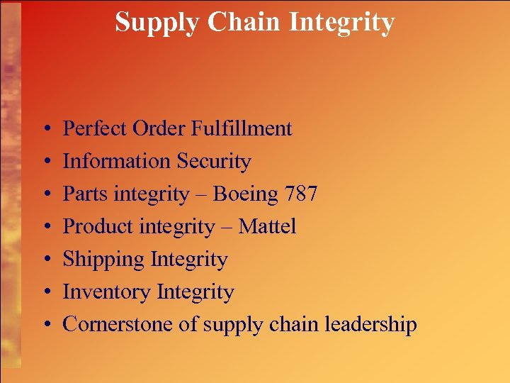 Supply Chain Integrity • • Perfect Order Fulfillment Information Security Parts integrity – Boeing