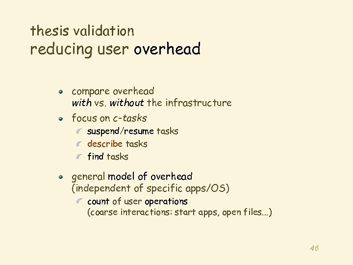 thesis validation reducing user overhead compare overhead with vs. without the infrastructure focus on