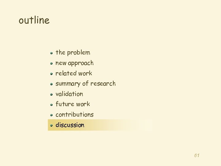 outline the problem new approach related work summary of research validation future work contributions