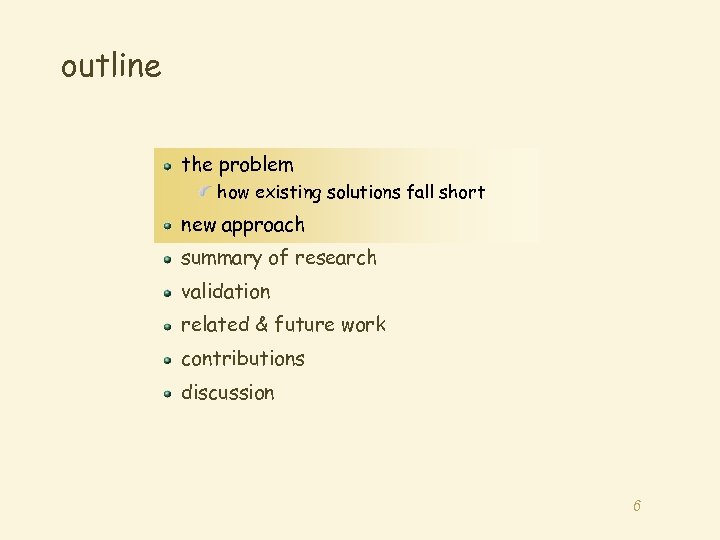 outline the problem how existing solutions fall short new approach summary of research validation