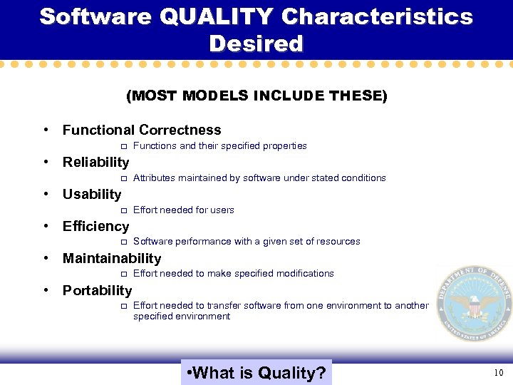 Software QUALITY Characteristics Desired (MOST MODELS INCLUDE THESE) • Functional Correctness Functions and their